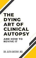 Algopix Similar Product 17 - The Dying Art of Clinical Autopsy  And