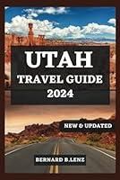 Algopix Similar Product 2 - UTAH TRAVEL GUIDE 2024 Your Ultimate