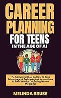 Algopix Similar Product 18 - Career Planning For Teens in the Age of