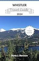 Algopix Similar Product 13 - WHISTLER TRAVEL GUIDE 2024 Discover