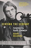 Algopix Similar Product 19 - Serving The Servant Remembering Kurt