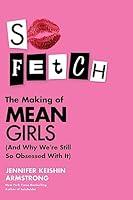 Algopix Similar Product 13 - So Fetch The Making of Mean Girls And