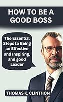 Algopix Similar Product 3 - HOW TO BE A GOOD BOSS The Essential
