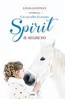 Algopix Similar Product 2 - Un cavallo di nome Spirit Il segreto