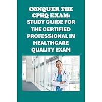 Algopix Similar Product 11 - Conquer the CPHQ Exam Study Guide for