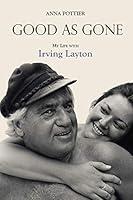 Algopix Similar Product 6 - Good as Gone: My Life with Irving Layton