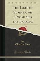 Algopix Similar Product 9 - The Isles of Summer or Nassau and the