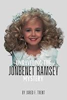 Algopix Similar Product 19 - Unraveling The JonBenet Ramsey Mystery