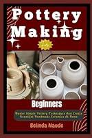 Algopix Similar Product 15 - Pottery Making For Beginners Master