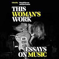 Algopix Similar Product 20 - This Woman's Work: Essays on Music