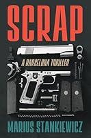 Algopix Similar Product 6 - Scrap: A Barcelona Thriller