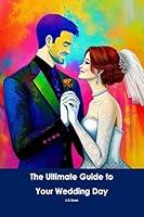 Algopix Similar Product 13 - The Ultimate Guide to Your Wedding Day