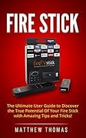 Algopix Similar Product 7 - Fire Stick The Ultimate User Guide to