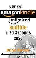 Algopix Similar Product 17 - CANCEL AMAZON KINDLE UNLIMITED AUDIBLE