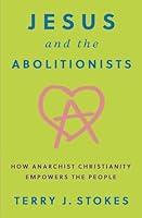 Algopix Similar Product 10 - Jesus and the Abolitionists How