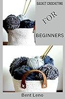 Algopix Similar Product 9 - BASKET CROCHETING FOR BEGINNERS Step