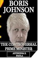 Algopix Similar Product 7 - BORIS JOHNSON  THE CONTROVERSIAL PRIME