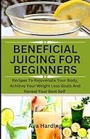 Algopix Similar Product 12 - BENEFICIAL JUICING FOR BEGINNERS