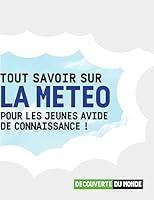 Algopix Similar Product 16 - TOUT SAVOIR SUR LA METEO  Livre sur la