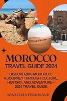 Algopix Similar Product 3 - MOROCCO TRAVEL GUIDE 2024 Discovering