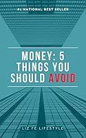 Algopix Similar Product 6 - Money Five Things You Should Avoid