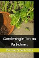 Algopix Similar Product 13 - Gardening in Texas: For Beginners