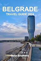 Algopix Similar Product 15 - BELGRADE TRAVEL GUIDE 2024 Your