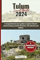 Algopix Similar Product 18 - Tulum travel Guide 2024 A