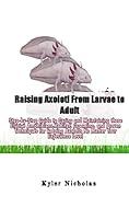 Algopix Similar Product 1 - Raising Axolotl From Larvae to Adult