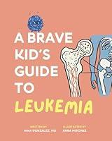 Algopix Similar Product 6 - A Brave Kid's Guide to Leukemia