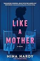 Algopix Similar Product 10 - Like a Mother: A Thriller