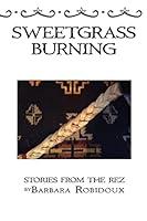 Algopix Similar Product 17 - Sweetgrass Burning: Stories From The Rez