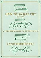 Algopix Similar Product 8 - How to Smoke Pot Properly A Highbrow