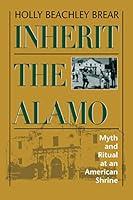 Algopix Similar Product 13 - Inherit the Alamo Myth and Ritual at