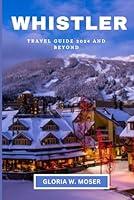 Algopix Similar Product 18 - Whistler Travel Guide 2024 And Beyond