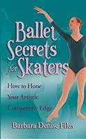 Algopix Similar Product 8 - Ballet Secrets for Skaters How to Hone