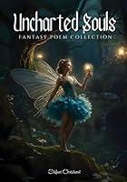 Algopix Similar Product 20 - Uncharted Souls: Fantasy Poem Collection