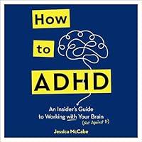 Algopix Similar Product 6 - How to ADHD An Insiders Guide to