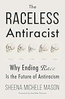 Algopix Similar Product 6 - The Raceless Antiracist Why Ending