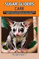 Algopix Similar Product 9 - SUGAR GLIDERS CARE The Complete Guide