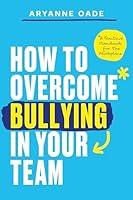 Algopix Similar Product 6 - How to Overcome Bullying in Your Team