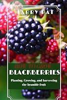 Algopix Similar Product 4 - HOW TO GROW BLACKBERRIES Planting