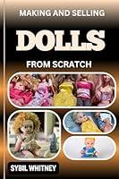 Algopix Similar Product 15 - MAKING AND SELLING DOLLS FROM SCRATCH