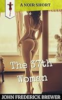 Algopix Similar Product 17 - The 37th Woman: A Noir Short