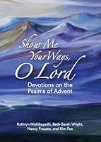 Algopix Similar Product 4 - Show Me Your Ways O Lord Devotions on