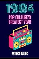 Algopix Similar Product 7 - 1984: Pop Culture’s Greatest Year