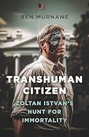 Algopix Similar Product 15 - Transhuman Citizen Zoltan Istvans