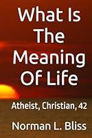 Algopix Similar Product 4 - What Is The Meaning Of Life Atheist