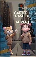 Algopix Similar Product 15 - Carter and Dash : A Big City Adventure