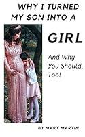 Algopix Similar Product 2 - Why I Turned My Son Into a Girl And